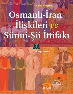 Osmanlı İran İlişkileri ve Sünni-Şii İttifakı