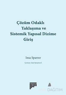 Çözüm Odaklı Yaklaşıma ve Sistemik Yapısal Dizime Giriş