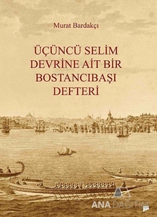 Üçüncü Selim Devrine Ait Bir Bostancıbaşı Defteri