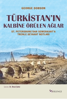 TÜRKİSTAN’IN KALBİNE ÖRÜLEN AĞLAR