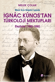 Macar Arşiv Belgeleri Işığında Ignac Kunos’tan Türkoloji Mektupları ve Eleştiriler (1885-1890)