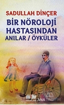 Bir Nöroloji Hastasından Anılar / Öyküler