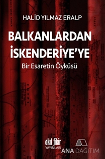 Balkanlardan İskenderiyeye Bir Esaretin Öyküsü