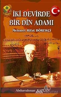 İki Devirde Bir Din Adamı - Mehmet Rifat Börekçi