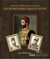 Sultan 2. Abdülhamid’in Hizmetinde Selim Melhame Paşa ve Ailesi