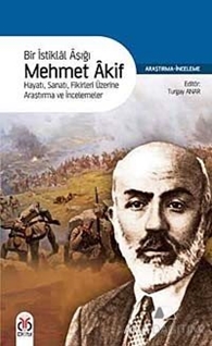 Bir İstiklal Aşığı Mehmet Akif