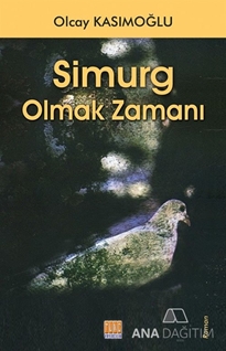 Simurg olmak zamanı