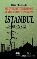 Afet ve Kriz Yönetiminde Yeni Bir Model Tasarımı: İstanbul Örneği