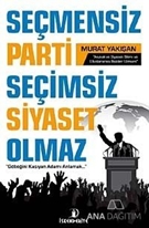 Seçmensiz Parti Seçimsiz Siyaset Olmaz