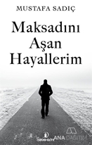 Maksadını Aşan Hayallerim