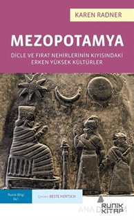 Mezopotamya -  Dicle ve Fırat Nehirlerinin Kıyısındaki Erken Yüksek Kültürler