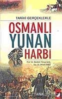 Tarihi Gerçeklerle Osmanlı Yunan Harbi