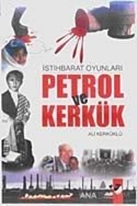 İstihbarat Oyunları Petrol Ve Kerkük