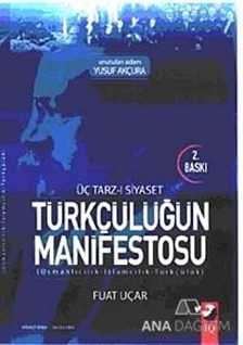 Üç Tarz-ı Siyaset Türkçülüğün Manifestosu