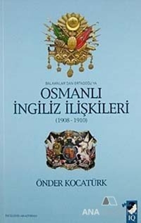 Balkanlar'dan Ortadoğu'ya Osmanlı İngiliz İlişkileri