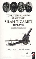 Türkiye İle Almanya Arasındaki Silah Ticareti 1871 - 1914