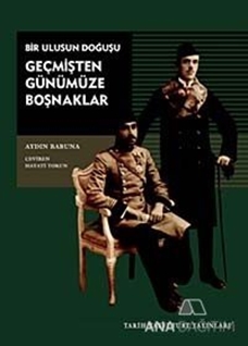 Bir Ulusun Doğuşu Geçmişten Günümüze Boşnaklar