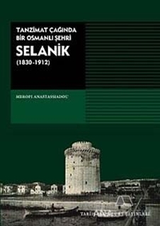 Tanzimat Çağında Bir Osmanlı Şehri Selanik (1830-1912)