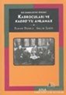 Kadrocuları ve Kadro'yu Anlamak Bir Cumhuriyet Öyküsü