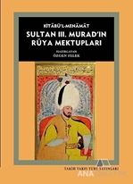 Kitabü'l- Menamat Sultan 3. Murad'ın Rüya Mektupları