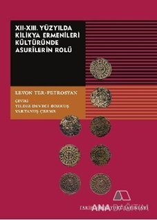 XII. XIII. Yüzyılda Kilikya Ermenileri Kültüründe Asurilerin Rolü