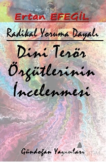 Radikal Yoruma Dayalı Dini Terör Örgütlerinin İncelenmesi (Ders Notları)