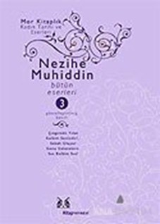 Nezihe Muhiddin Bütün Eserleri 3. Cilt