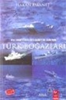 Deniz Hakimiyetinden Dünya Hakimiyetine Giden Yolda Türk Boğazları