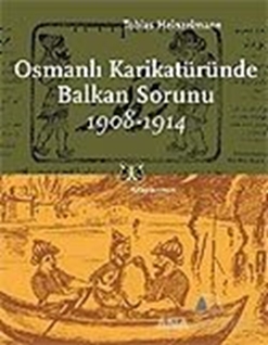 Osmanlı Karikatüründe Balkan Sorunu 1908-1914