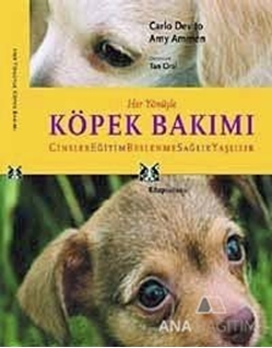 Her Yönüyle Köpek Bakımı Cinsler, Eğitim, Beslenme, Sağlık, Yaşlılık