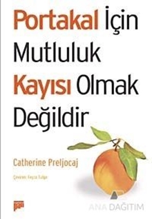 Portakal İçin Mutluluk Kayısı Olmak Değildir