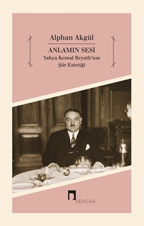 Anlamın Sesi - Yahya Kemal Beyatlı'nın Şiir Estetiği