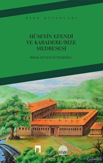 Hüseyin Efendi ve Karadere - Rize Medresesi