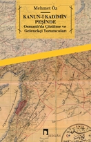 Kanuni Kadimin Peşinde Osmanlı'da Çözülme ve Gelenekçi Yorumcuları