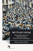 Mutlak Savaş / Birinci Dünya Savaşının Üzerine Clausewitzyen Bir Çözümleme