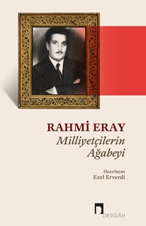 Rahmi Eray / Milliyetçilerin Ağabeyi