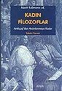 Kadın Filozoflar 1 Antikçağ'dan Aydınlanmaya Kadar