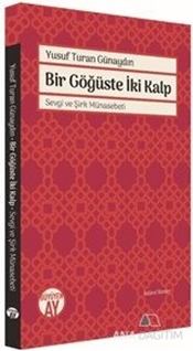 Bir Göğüste İki Kalp / Sevgi ve Şirk Münasebeti