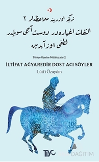 İltifat Ağyaredir Dost Acı Söyler