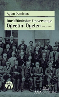 Darülfünundan Üniversiteye Öğretim Üyeleri 1900 1946