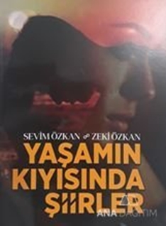 YAŞAMIN KIYISINDA ŞİİRLER