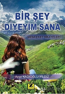 Bir Şey Diyeyim Sana-Memleket Hikayeleri