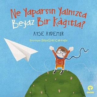 Ne Yaparsın Yalnızca Beyaz Bir Kâğıtla?