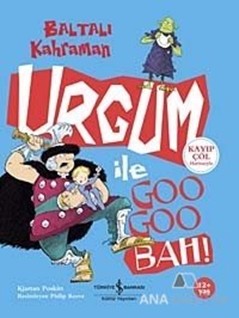 Baltalı Kahraman Urgum ile Goo Goo Bah!