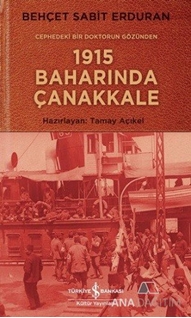 Cephedeki Bir Doktorun Gözünden  1915 Baharında Çanakkale