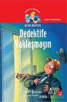 Dedektife Yaklaşmayın