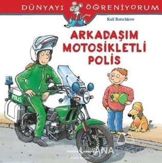 Dünyayı Öğreniyorum - Arkadaşım Motosikletli Polis