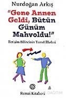 Gene Annen Geldi, Bütün Günüm Mahvoldu!