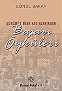 Günümüz Türk Kadınlarından Başarı Öyküleri