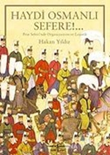 Haydi Osmanlı Sefere!.. Prut Seferi'nde Organizasyon ve Lojistik